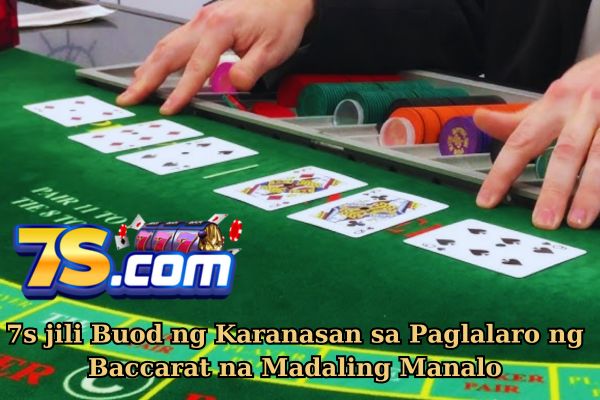 7s jili Buod ng Karanasan sa Paglalaro ng Baccarat na Madaling Manalo.jpg