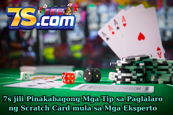 7s jili Pinakabagong Mga Tip sa Paglalaro ng Scratch Card mula sa Mga Eksperto.jpg