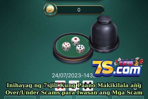 Inihayag ng 7sjili Kung Paano Makikilala ang Over Under Scams para Iwasan ang Mga Scam.jpg