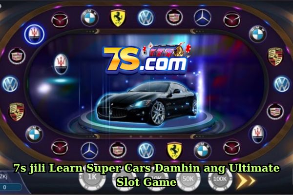 7s jili Learn Super Cars Damhin ang Ultimate Slot Game.jpg