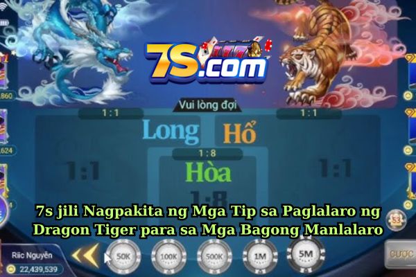 7s jili Nagpakita ng Mga Tip sa Paglalaro ng Dragon Tiger para sa Mga Bagong Manlalaro