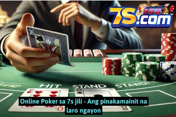 Online Poker sa 7s jili - Ang pinakamainit na laro ngayon