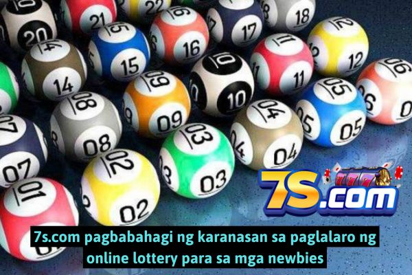 7s.com pagbabahagi ng karanasan sa paglalaro ng online lottery para sa mga newbies