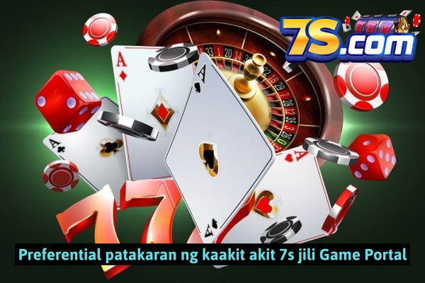 Preferential patakaran ng kaakit akit 7s jili Game Portal