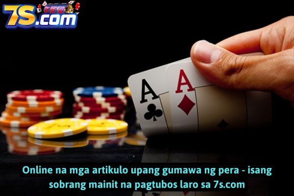 Online na mga artikulo upang gumawa ng pera - isang sobrang mainit na pagtubos laro sa 7s.com